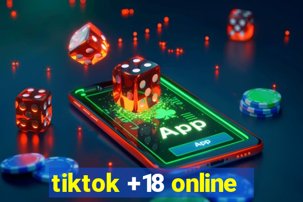 tiktok +18 online