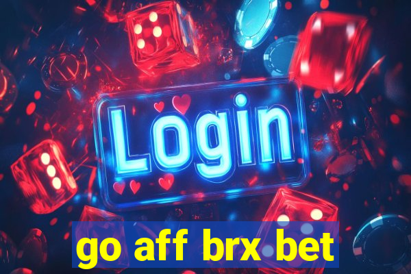 go aff brx bet