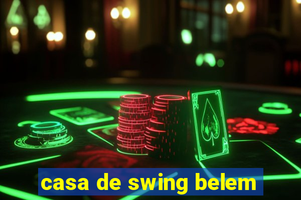 casa de swing belem