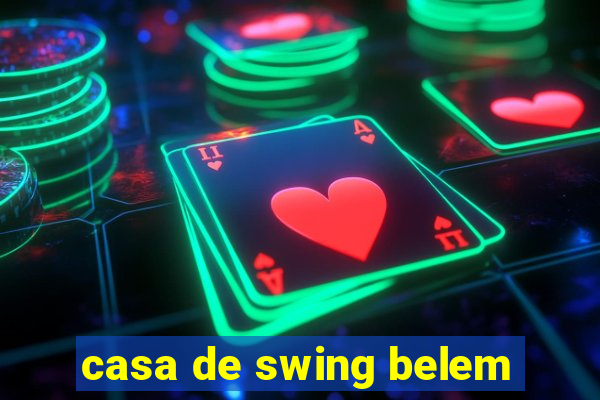 casa de swing belem