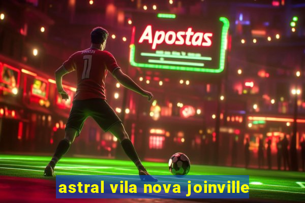 astral vila nova joinville