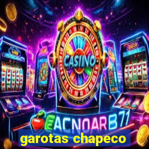 garotas chapeco
