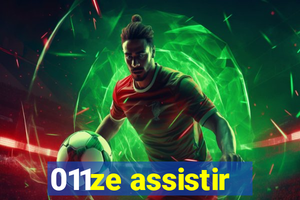 011ze assistir
