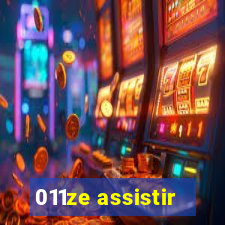 011ze assistir