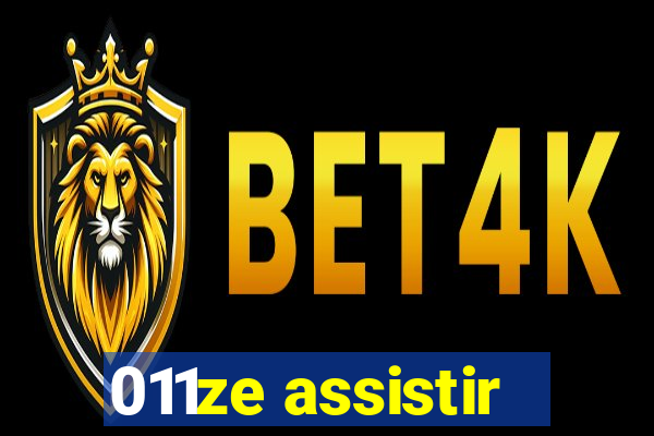 011ze assistir