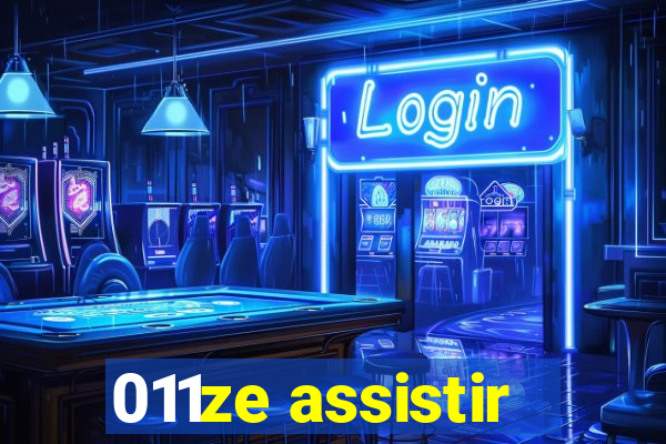 011ze assistir