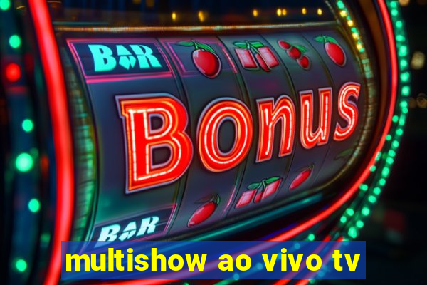 multishow ao vivo tv
