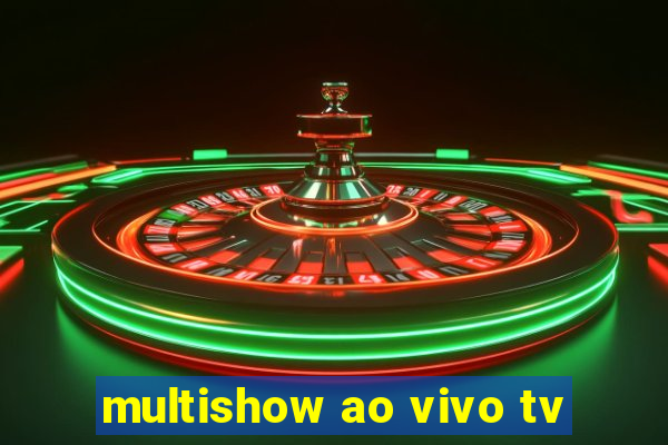multishow ao vivo tv
