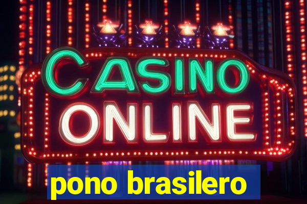pono brasilero