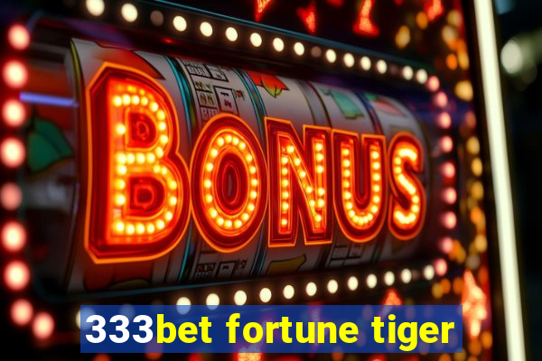 333bet fortune tiger
