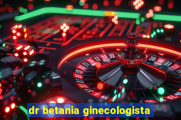 dr betania ginecologista