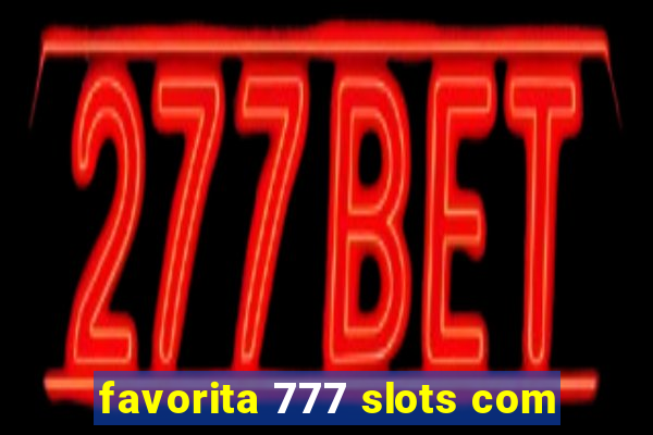 favorita 777 slots com