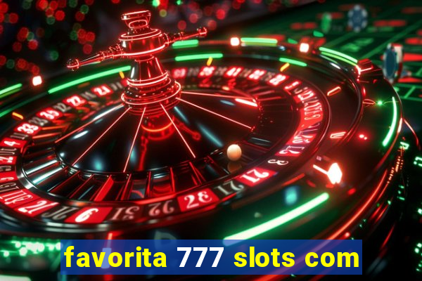 favorita 777 slots com