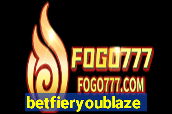 betfieryoublaze
