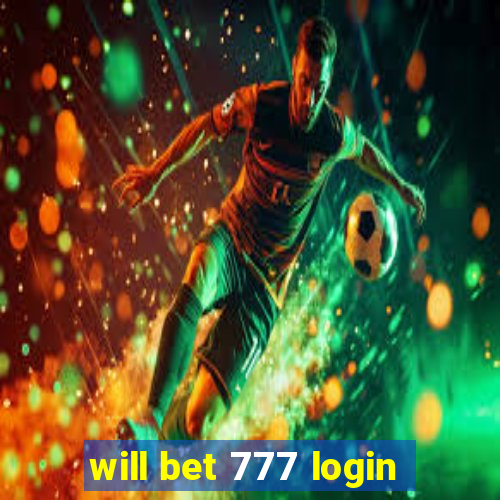 will bet 777 login