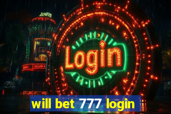will bet 777 login