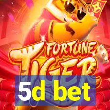 5d bet