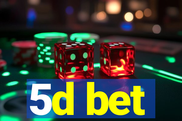 5d bet