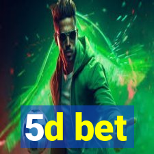 5d bet