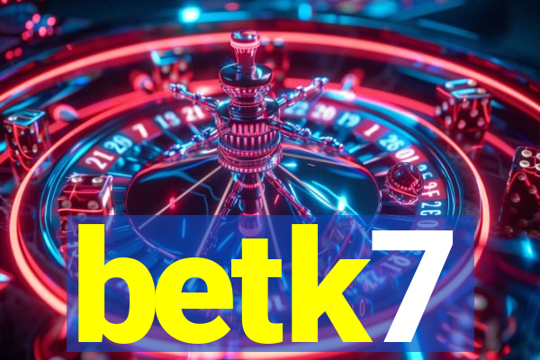 betk7