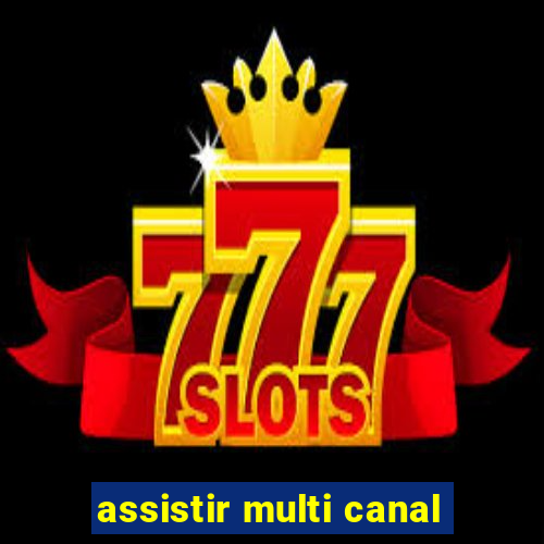 assistir multi canal