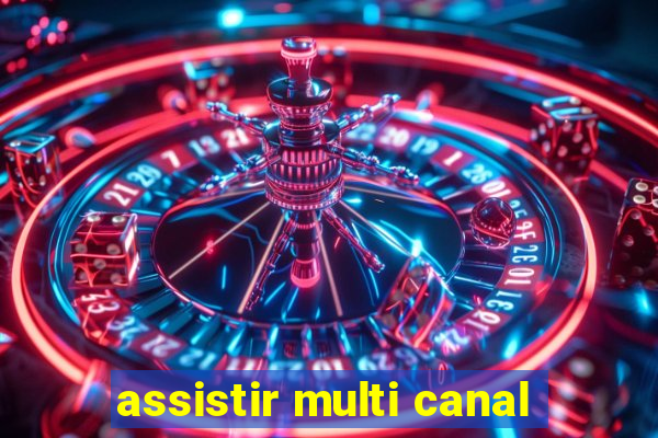 assistir multi canal