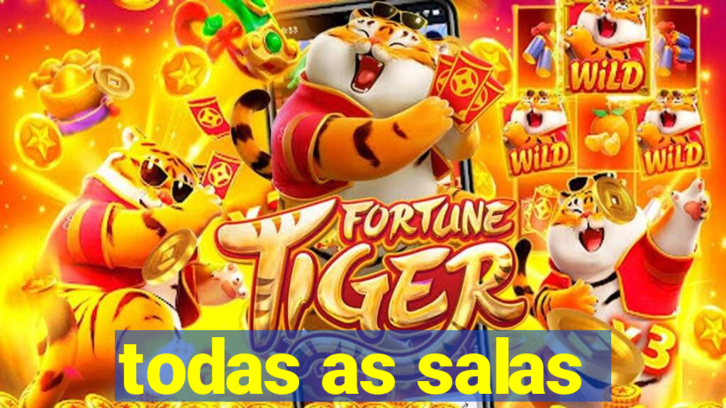 todas as salas