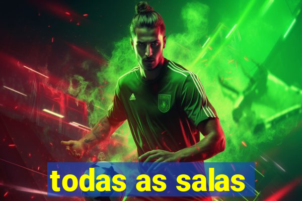 todas as salas
