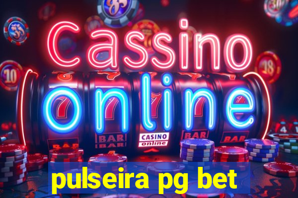 pulseira pg bet