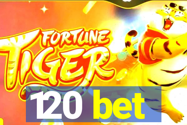 120 bet