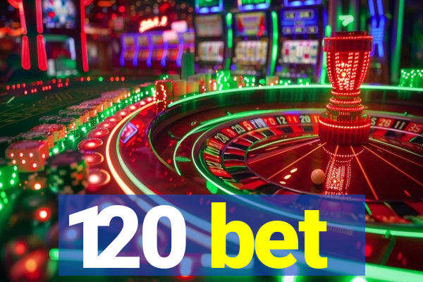 120 bet