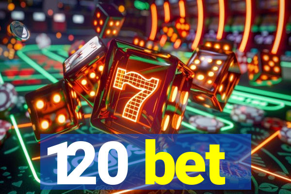 120 bet