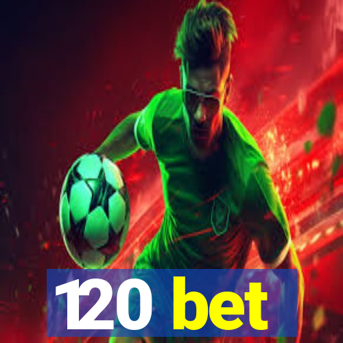 120 bet