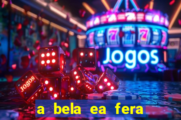 a bela ea fera 1991 filme completo dublado