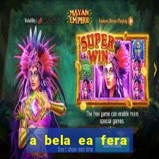 a bela ea fera 1991 filme completo dublado
