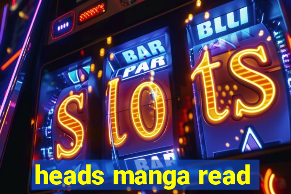 heads manga read