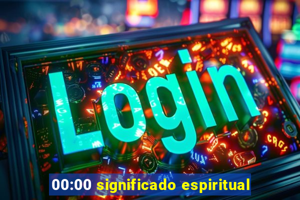 00:00 significado espiritual