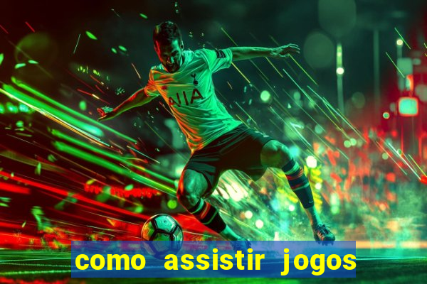 como assistir jogos sem delay