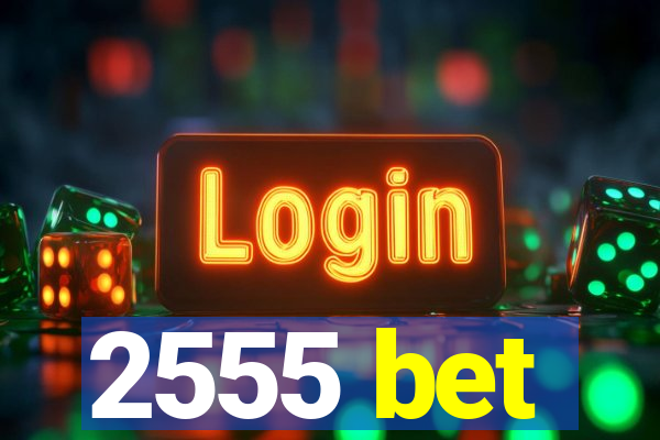 2555 bet