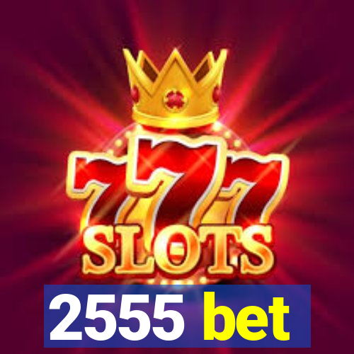 2555 bet