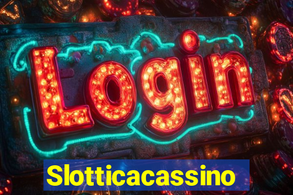 Slotticacassino