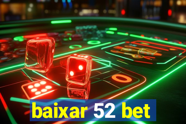 baixar 52 bet