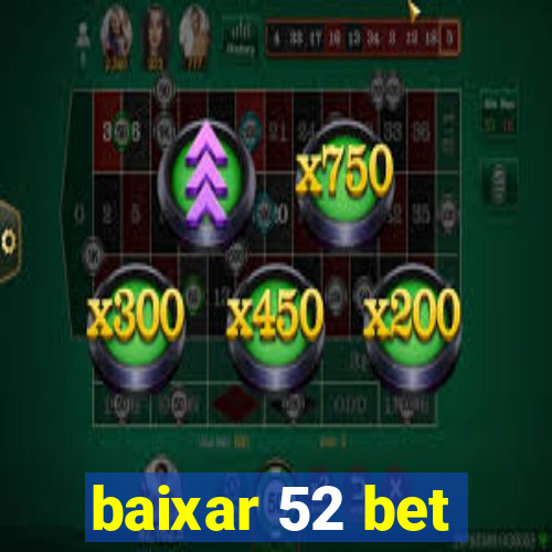 baixar 52 bet