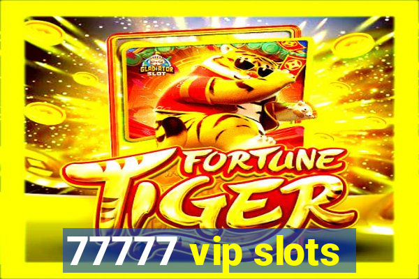 77777 vip slots