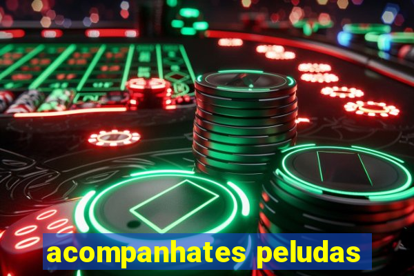 acompanhates peludas