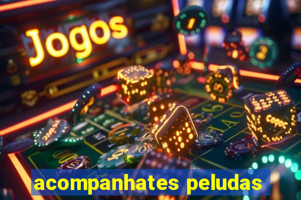 acompanhates peludas