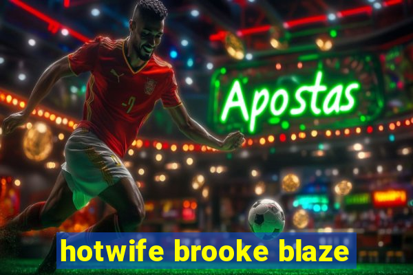 hotwife brooke blaze