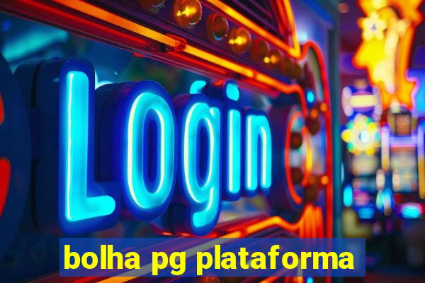 bolha pg plataforma