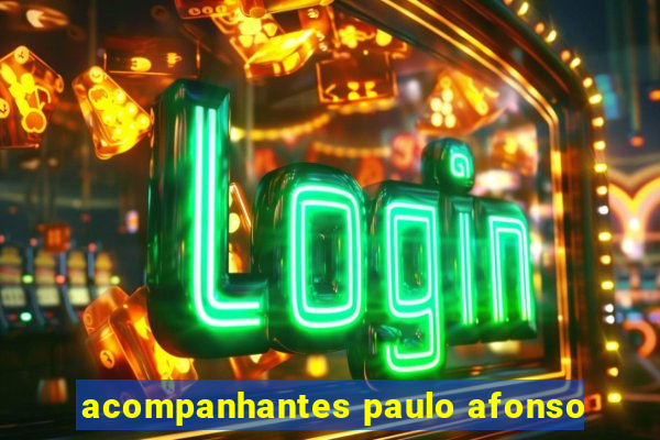 acompanhantes paulo afonso
