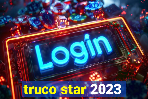 truco star 2023